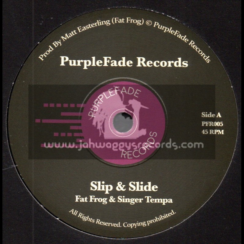 PurpleFade Records-7"-Slip And Slide / Fat Frog And Singer Tempa