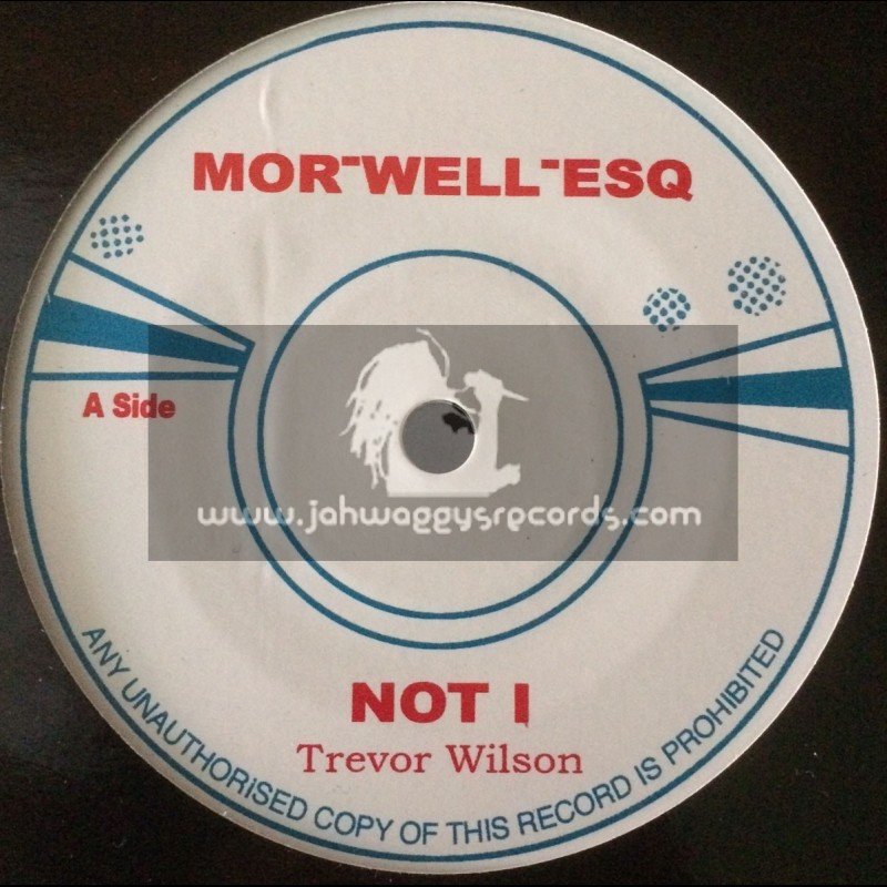 Morwell Esq-7"-Not I / Trevor Wilson + Give One Remie / Trevor Wilson