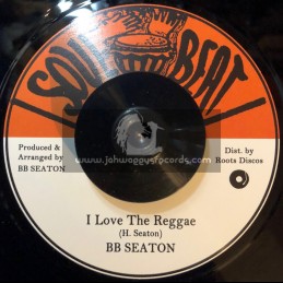 Soul Beat-7"-I Love The Reggae / BB Seaton + Whey She Do Now / BB Seaton