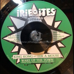 Irie Ites Records-7"-Wake Up The Town /  King Kong Feat. Eek-A-Mouse + Money Could A Buy / King Kong