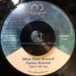 Alchemy Dubs-7"-What Goes Around Comes Around / Ojah Ft. Nik Torp