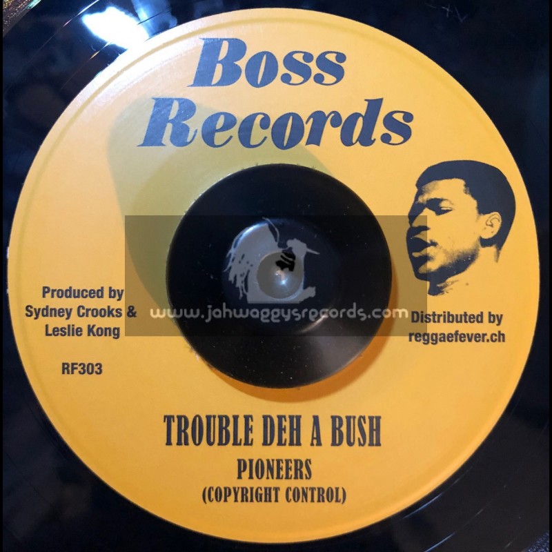 Boss Records-7"-Yuh No Bad Man / Pioneers + Trouble Deh A Bush / Pioneers