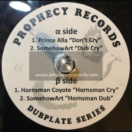 Prophecy Records-10"-Dubplate-Dont Cry / SomehowArt Ft. Prince Alla + Horns Cry / Hornsman Coyote