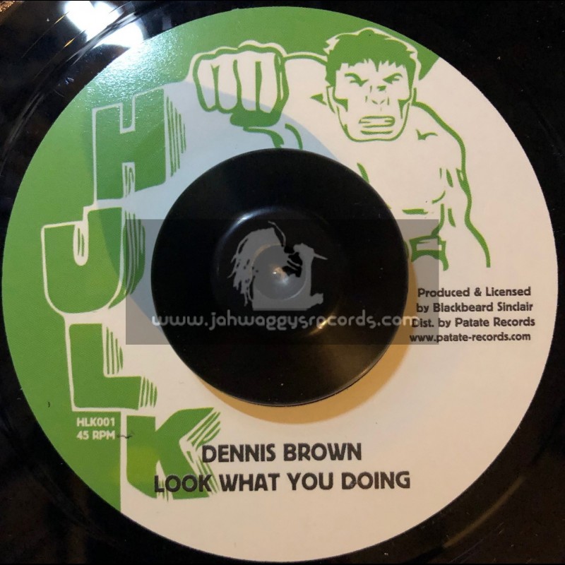 Hulk-7"-Look What You Doing / Dennis Brown