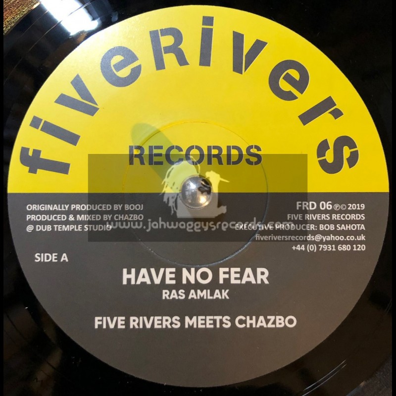 Five Rivers Records-7"-Have No Fear / Ras Amlak + No Fear Dub / Five Rivers Meets Chazbo