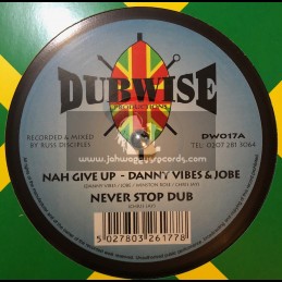 Dubwise Productions-10"-Nah Give Up / Danny Vibes And Jobe + Fisherman Rose / Winston Sax Rose