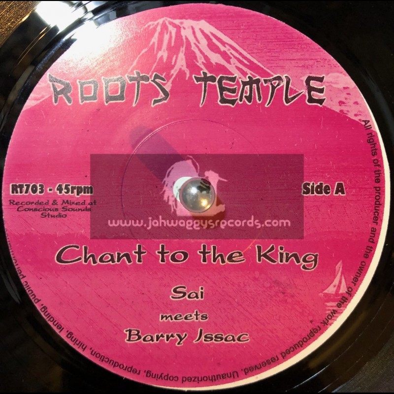 ROOTS TEMPLE-7"-CHANT TO THE KING / SAI MEETS BARRY ISSAC