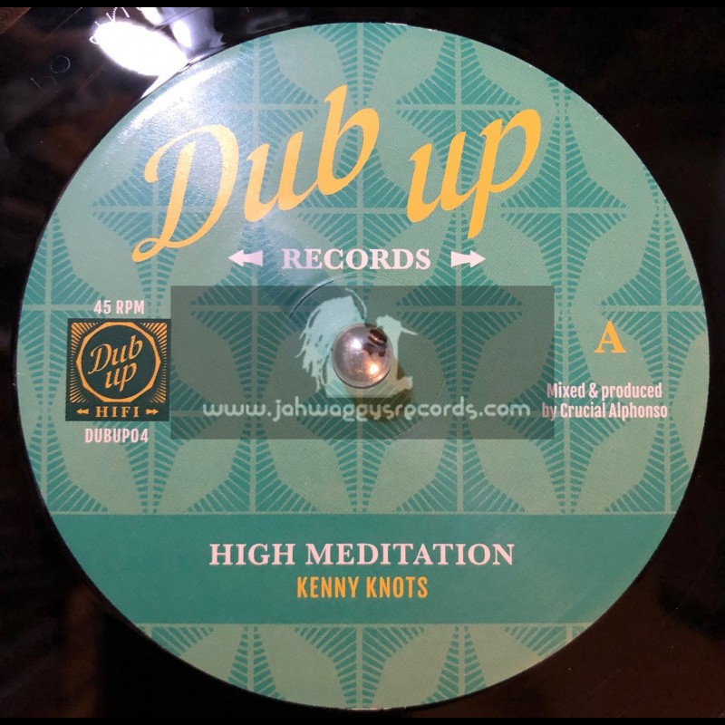 Dub Up Records-7"-High Meditation / Kenny Knots + Meditation Dub / Crucial Alphonso