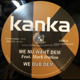 Kanka-12"-We Nu Want Dem / Mark Iration + Time Has Come / Twan Tee