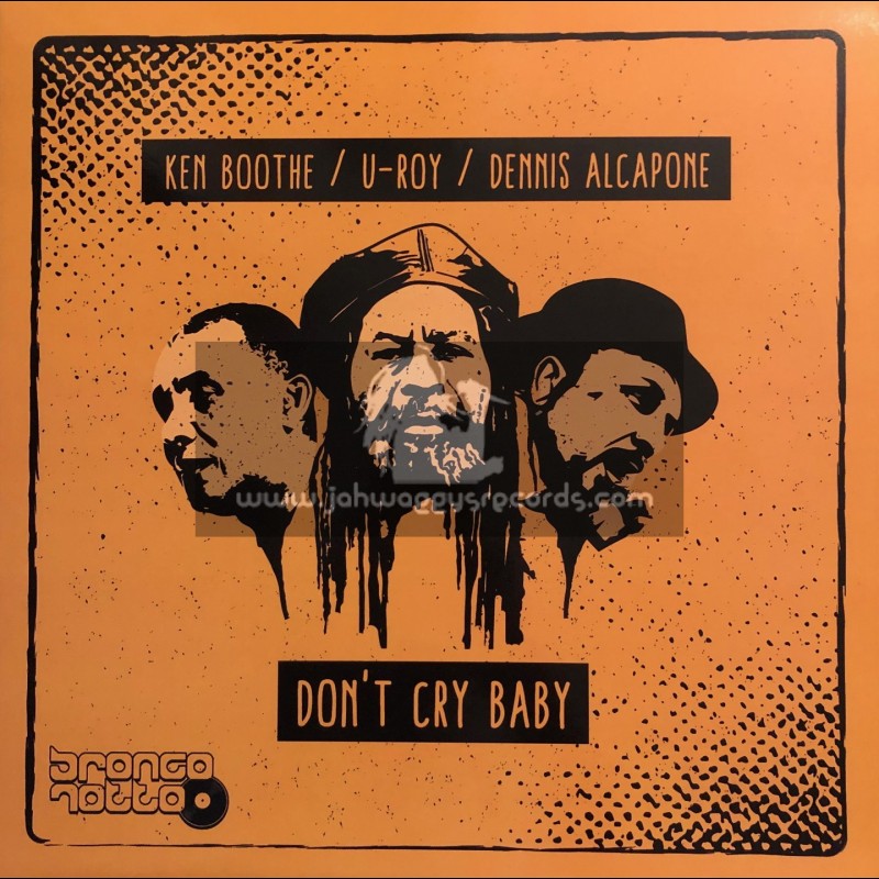 Bronco Rotto Records-12"-Dont Cy Baby / Ken Boothe / U-Roy & Dennis Alcapone