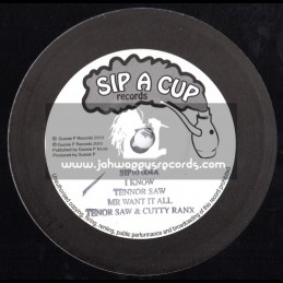 Sip A Cup Records-10"-I Know/Tenor Saw+Mr Want It All/Tenor Saw & Cutty Ranx+Dust Another Sound/Sandeeno