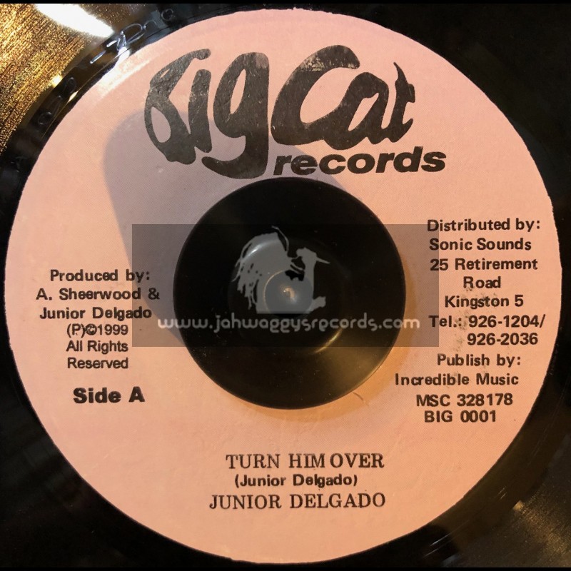 Big Cat-7"-Turn Him Over / Junior Delgado