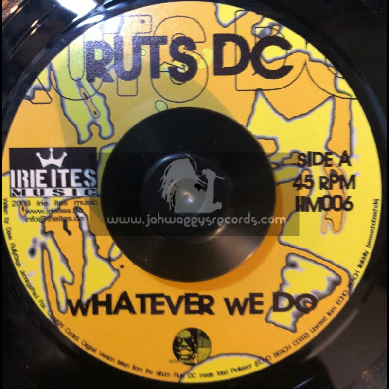 Irie Ites Music-7"-Whatever We Do / Ruts DC