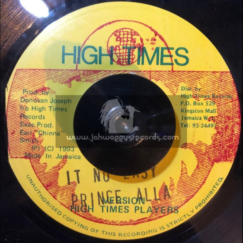 High Times-7"-It No Easy / Prince Alla + Life No Easy / Mr x
