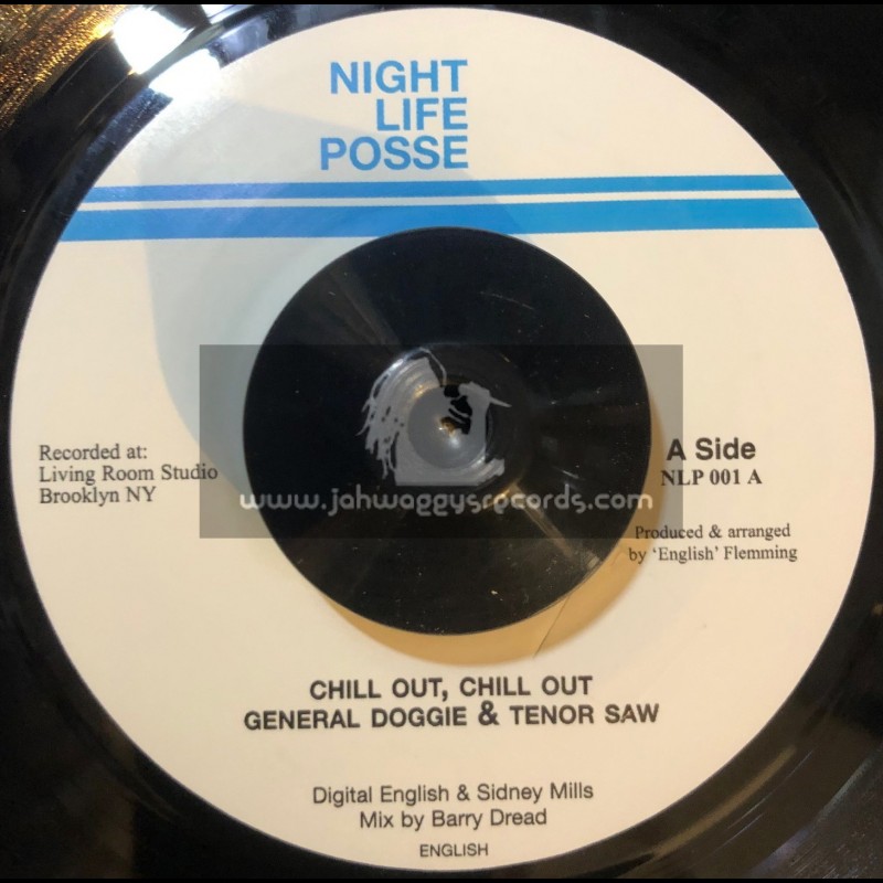 Night Life Posse-7"-Chill Out, Chill Out / General Doggie & Tenor Saw + Talk En'It / Uglyman