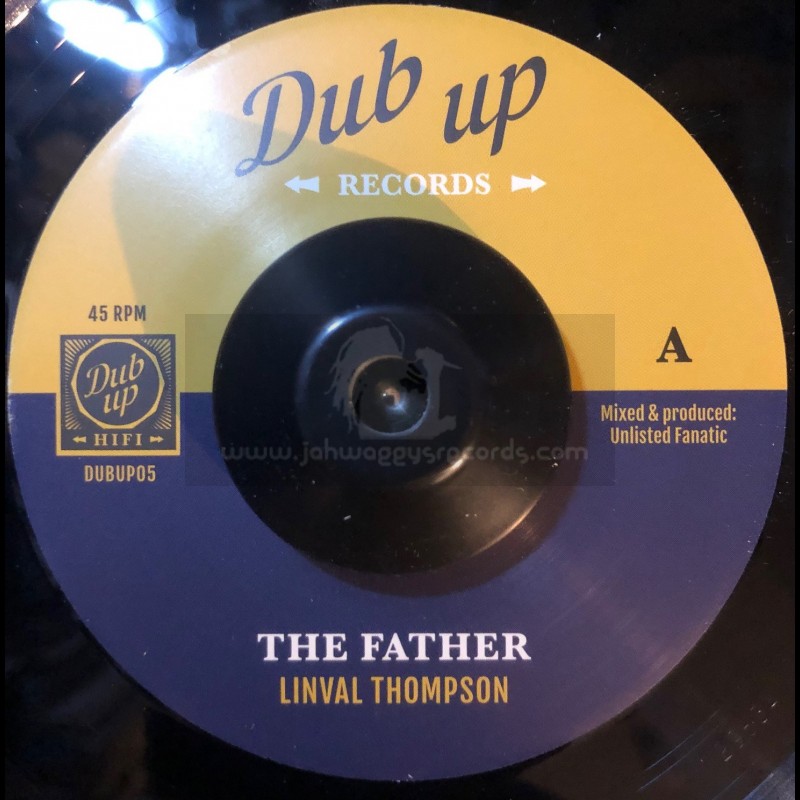 Dub Up Records-7"-The Father / Linval Thompson + Fatherly Dub / Unlisted Fanatic