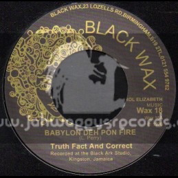Black Wax-7"-Babylon Deh Pon Fire  / Truth Fact And Correct