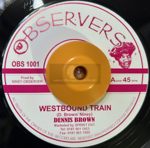 Observers-7"-Westbound Train / Dennis Brown + Ride On / Big Youth