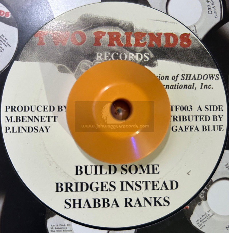 Two Friends Records-7"-Build Some Bridges Instead / Shabba Ranks