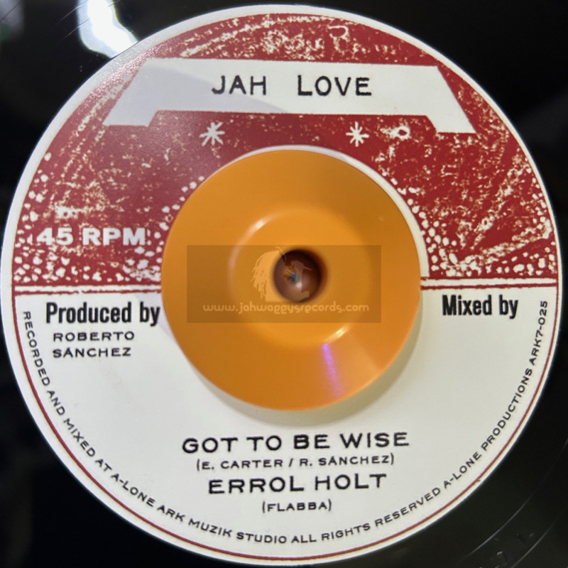 Jah Love-7"-Got To Be Wise / Errol Holt