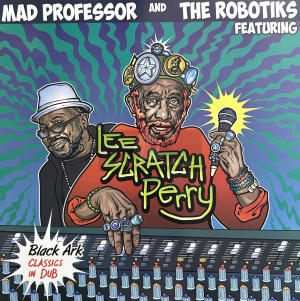 Ariwa-Lp-Black Ark Classics In Dub / Mad Professor And The Robotiks Feat. Lee Scratch Perry