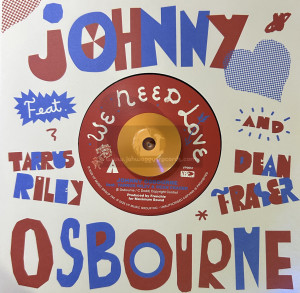 VP-7"-We Need Love / Johnny Osbourne Feat. Tarrus Riley And Dean Fraser