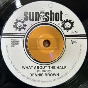 Sunshot-7"-What About The Half / Dennis Brown.