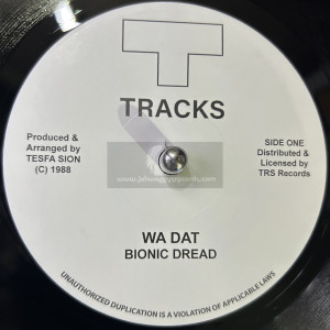 Tracks-7"-Wa Dat / Bionic Dread