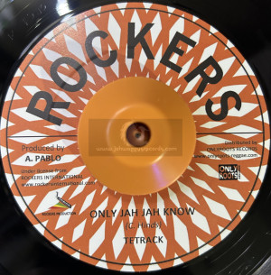 Rockers-7"-Only Jah Jah Know / Tetrack
