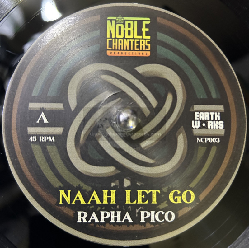 Nobal Chanters-7"-Naah Let Go / Rapha Pico