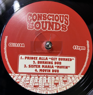 Conscious Sounds-12"-Get Burned / Prince Alla + Movin / Sister Maria