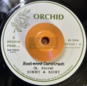 Orchid-7"-Bushweed Corntrash / Bunny And Ricky And The Upsetters