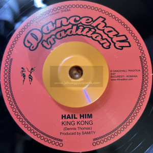 Dancehall Tradition-7"-Hail Him / King Kong