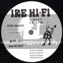 Ire Hi-Fi-Push Harder / Pensi Meets Dub Me Ruff