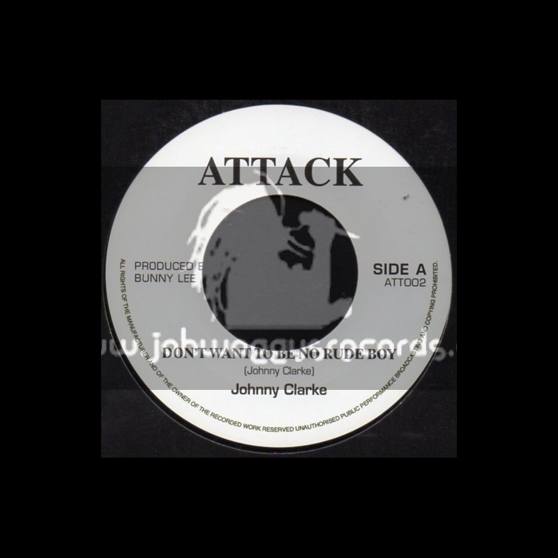 Attack-7"-Dont Want To Be No Rude Boy / Johnny Clarke