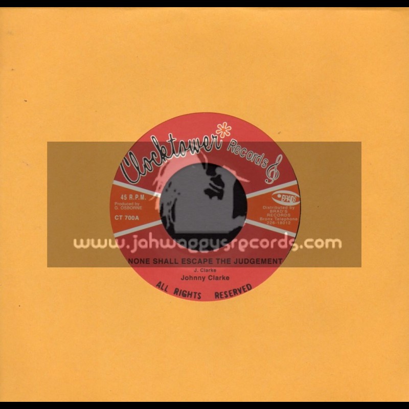 Clock Tower Records-7"-None Shall Escape The Judgement / Johnny Clarke