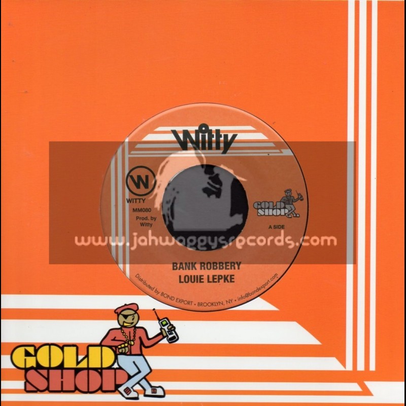 Witty-7"-Bank Robbery / Louie Lepkie