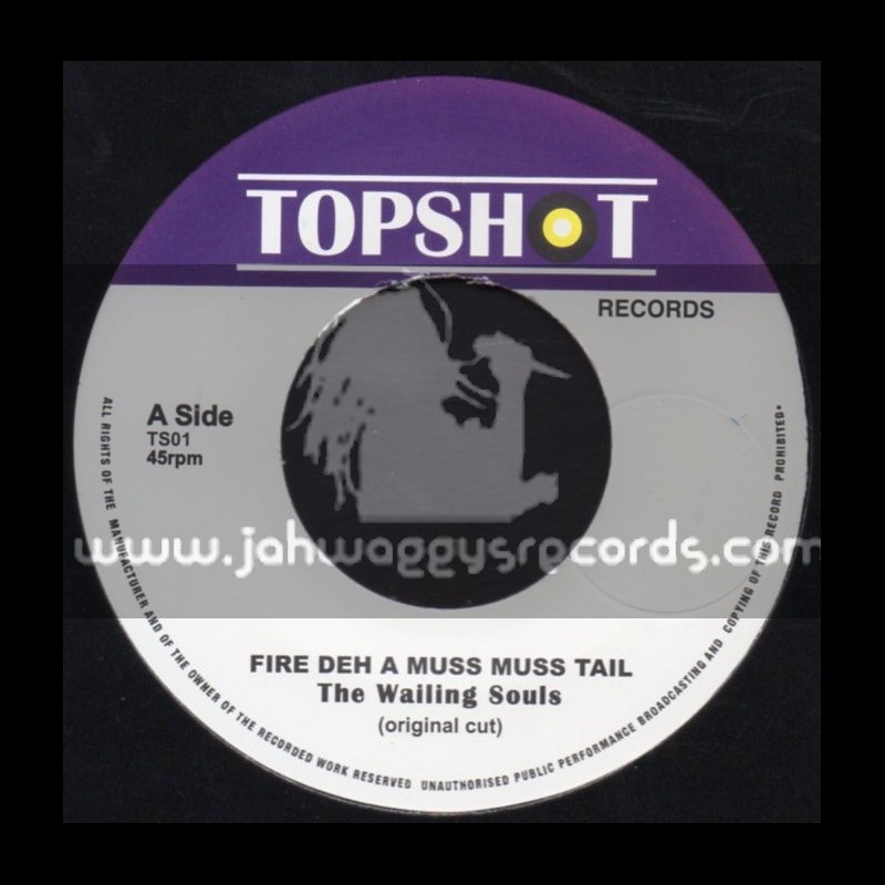 Top Shot Records-7"-Fire Deh A Muss Muss Tail / Wailing Souls