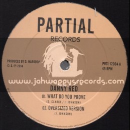 Partial Records-12"-Test Press-What Do You Prove + Hail Iyah / Danny Red 