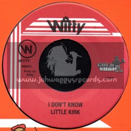 Witty-7"-I Dont Know / Little Kirk