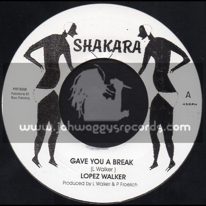 Shakara-7"-Gave You A Break / Lopez Walker