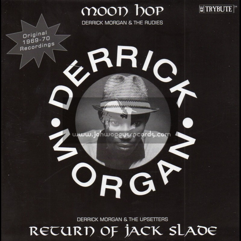 Trybute-7"-Moon Hop / Derrick Morgan And The Ruddies + Return Of Jack Slade / Derrick Morgan And The Upsetters