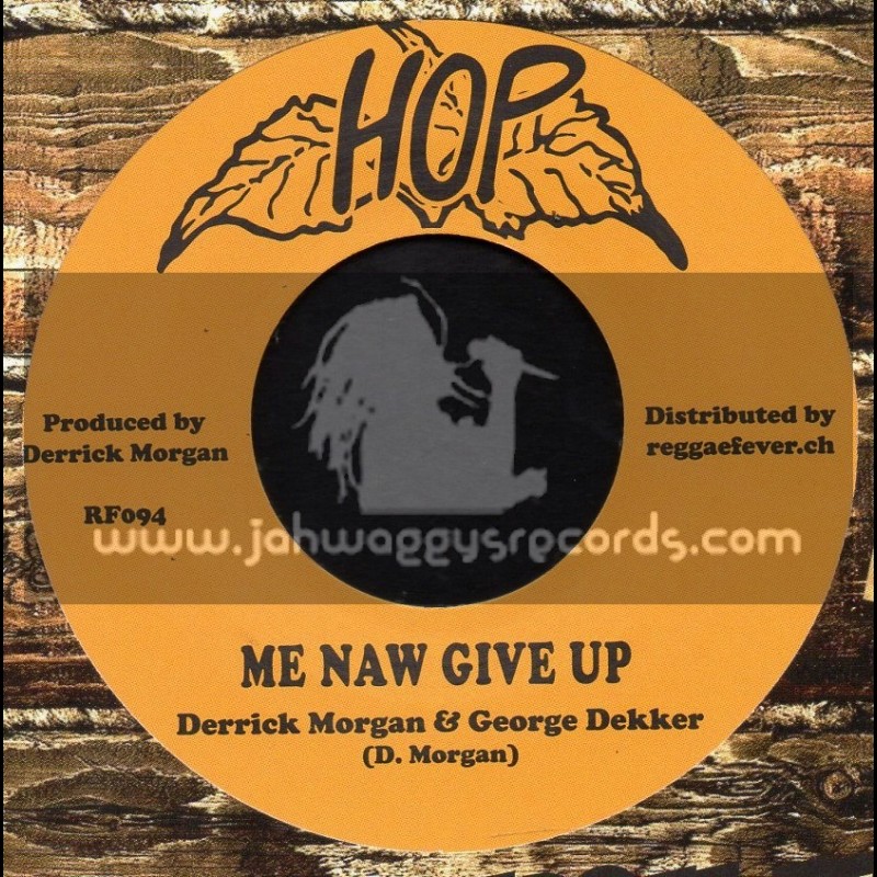 Hop-7"-Me Naw Give Up / Derrick Morgan & Georgen Decker + Johnny Pram Pram / / Derrick Morgan & George Decker