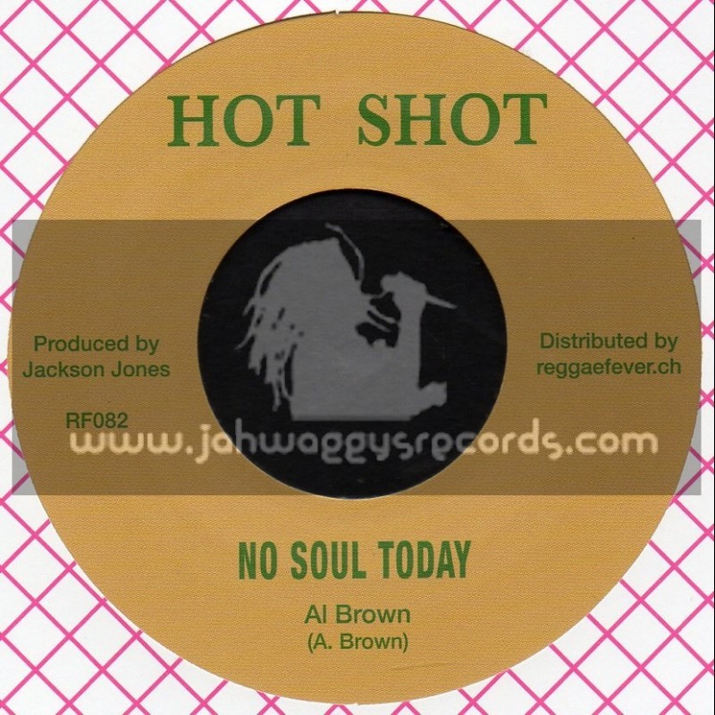 Hot Shot-7"-No Soul Today / Al Brown + Soul Full Soul / Willie Lindo