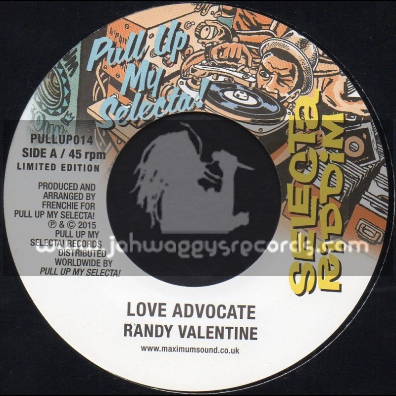 Pull Up My Selecta-7"-Love Advocate / Randy Valentine + Wont Be Denied / Shanty B