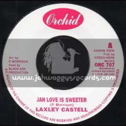 ORCHID-7"-JAH LOVE IS SWEETER / LACKSLEY CASTELL