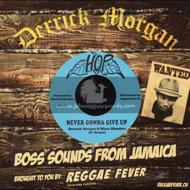Hop-7"-Never Gonna Give Up / Derick Morgan And Blues Blenders + Rock A Boogie / Family Man, Lynn Taitt And Jets