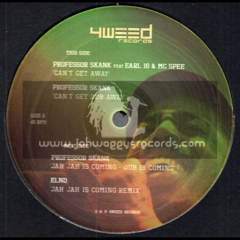 4Weed Records-12"-Cant Get Away / Professor Skank Feat. Earl Sixteen & Mc Spee + Jah Jah Is Coming / Professor Skank
