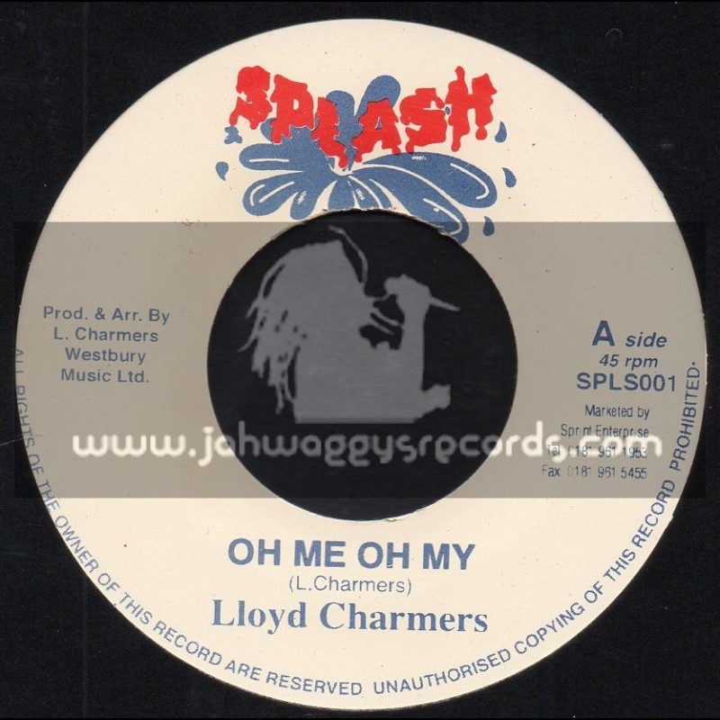 Splash-7"-Oh Me Oh My / Lloyd Charmers + Ishan Cup / Lloyd Charmers
